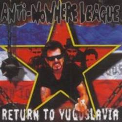 Anti-Nowhere League : Return to Yugoslavia